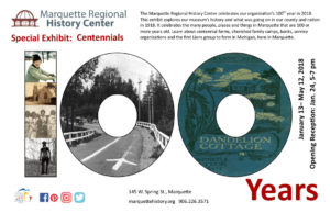 Visit the Marquette Regional History Center to see the Centennials Exhibit!
