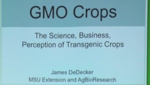 GMO Crops - The Science, Business, Perception of Transgenic Crops by James DeDecker - MSUE and AgBioResearch